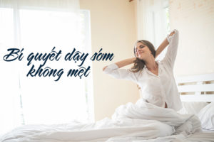 Bí quyết dậy sớm mà không mệt mỏi